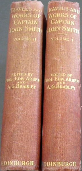 Travels and Works of Captain John Smith : president of Virginia and Admiral of New England 1580 - 1631 - 2 volumes