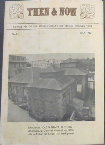 Then & Now : Newsletter of the Johannesburg Historical Foundation. No. 24. July 1983