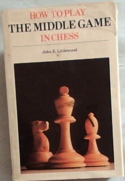 Image for How to play the middle game in chess (Collins chess books) How to play the middle game in chess (Collins chess books)