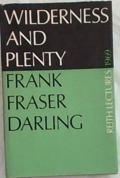 Wilderness and plenty (The Reith lectures 1969)