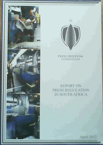 Report on Press Regulation in South Africa ;Press Freedom Commission