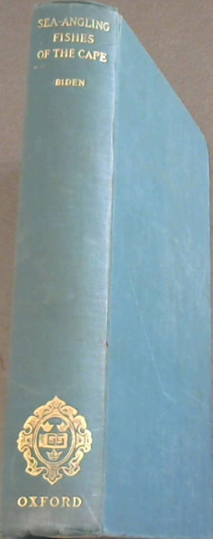 Sea-Angling Fishes Of The Cape (South Africa) A Natrual History of some of the principal fishes caught by sea anglers and professional fishermen in Cape Waters
