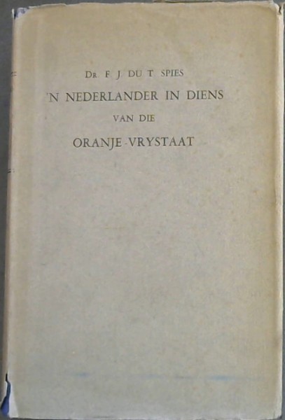 'n Nederlander in Diens van die Oranje-Vrystaat - Uit die nagelate papiere van Dr Hendrik P N Muller Oud-Konsul van die Oranje-Vrystaat