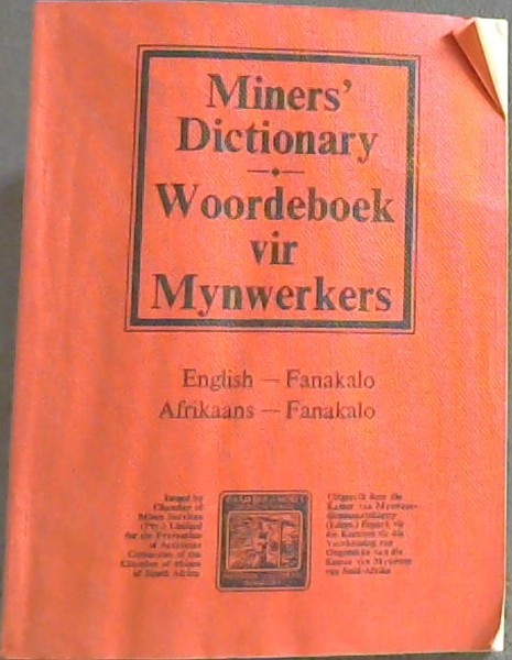 Miners' Dictionary English / Fanakalo ; Afrikaans / Fanakalo