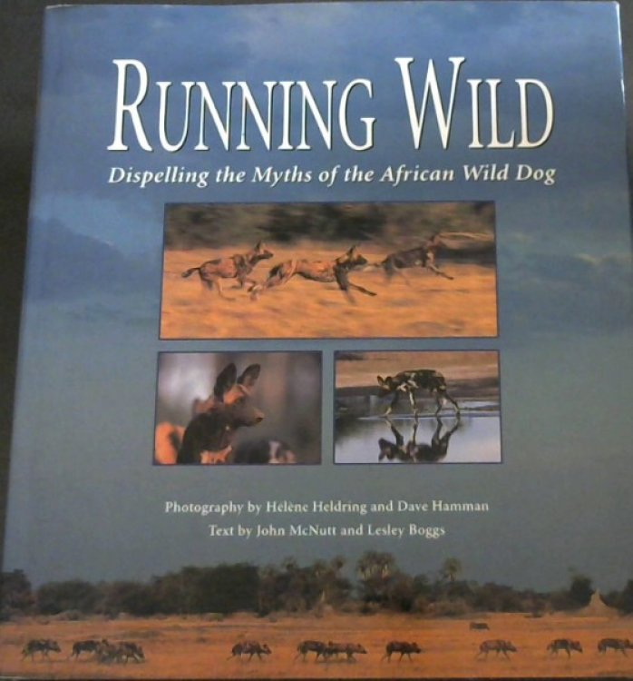 Image for Running Wild: Dispelling the Myths of the African Wild Dog Running Wild: Dispelling the Myths of the African Wild Dog