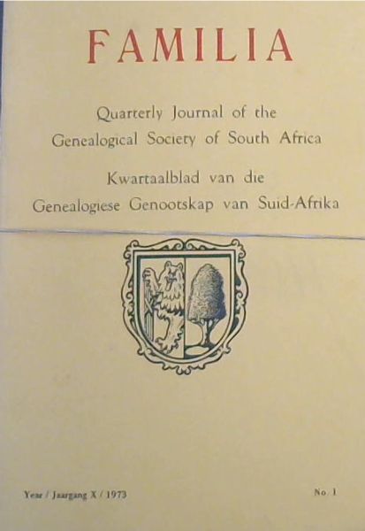 Familia : Quarterly Journal of the Genealogical Society of South Africa / Kwartaalblad van die Genealogiese Genootskap van Suid-Afrika ; Year 10. 1973, No. 1 - 4
