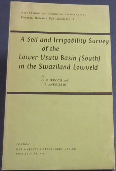 A Soil and Irrigability Survey of the Lower Usutu Basin (South) in the Swaziland Lowveld. Memoir and Maps