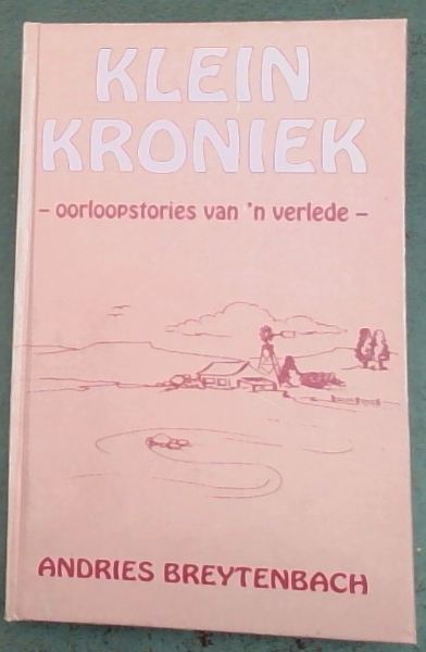 Klein kroniek: Oorloopstories van 'n verlede (Afrikaans Edition)