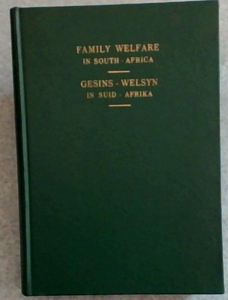 Family Welfare in South Africa: Report of the Proceedings of the South African National Family Welfare Conference/ Gesinswelsyn in Suid-Afrika