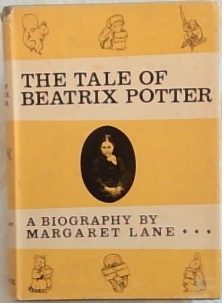 The Tale of Beatrix Potter : A Biography