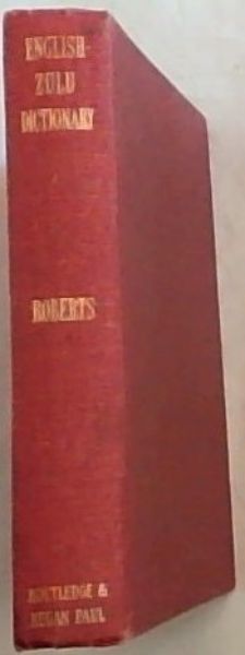 An English - Zulu Dictionary. with the principles of pronunciation and classification fully explained