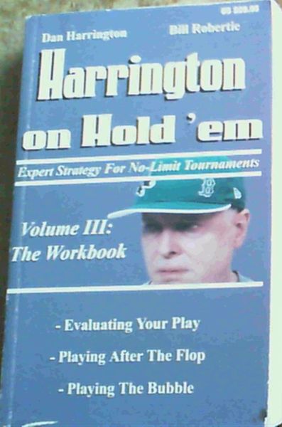 Harrington on Hold 'em: Expert Strategies for No Limit Tournaments, Vol. III--The Workbook