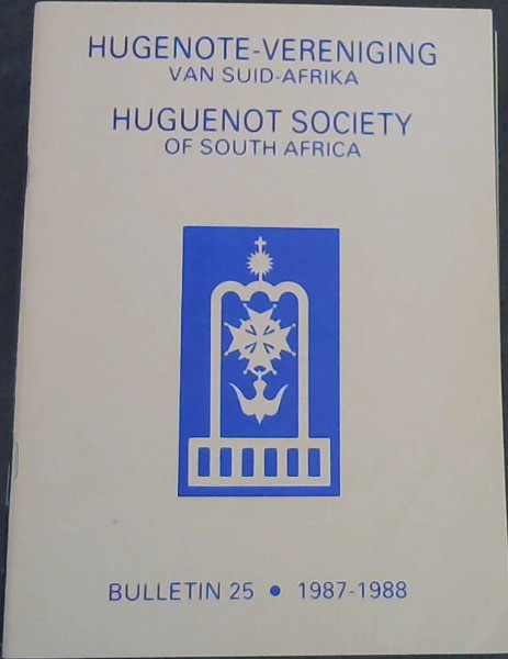 Hugenote-Vereniging van Suid-Afrika: Huguenot Society of South Africa, Bulletin No.25 (1987 - 1988)