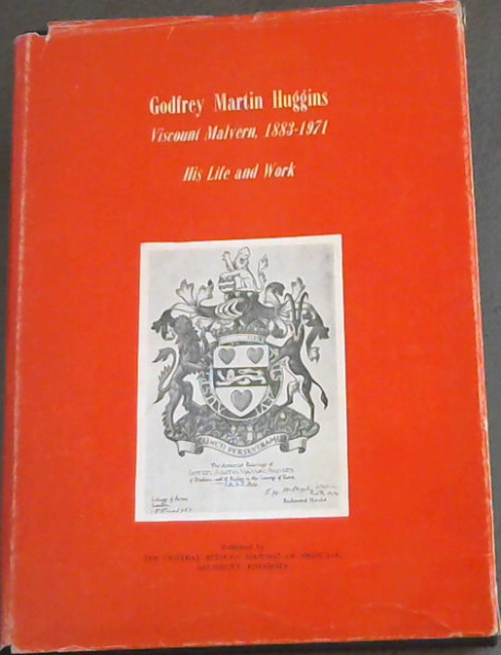 Image for Godfrey Martin Huggins, Viscount Malvern, 1883 - 1971 : His Life and Work Godfrey Martin Huggins, Viscount Malvern, 1883 - 1971 : His Life and Work