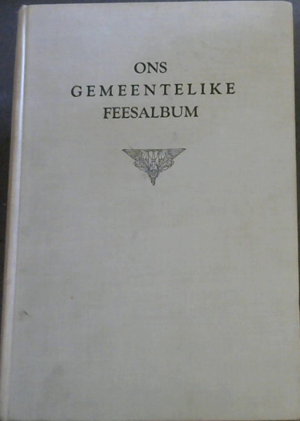 Ons Gemeentlike Feesalbum : 'n Oorsig van die Onstaan en Groei van Gemeente van die Gefed. Ned. Geref, Kerke met geleentheid van die Van Riebeeck-Fees 1952