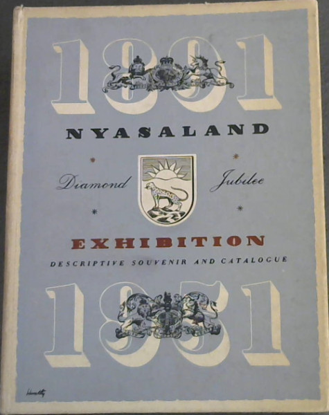 The Story of Nyasaland : told in a series of historical pictures to commemorate the Diamond Jubilee of Nyasaland 1891 - 1951