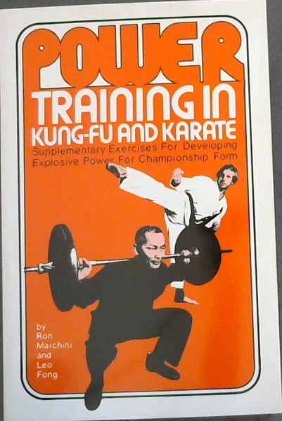 Power Training in Kung-Fu and Karate: Supplementary Exercises for Developing Explosive Power for Championship Form (Literary links to the Orient)