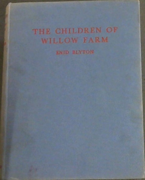 Image for THE CHILDREN OF WILLOW FARM - A Tale of Life on a Farm THE CHILDREN OF WILLOW FARM - A Tale of Life on a Farm