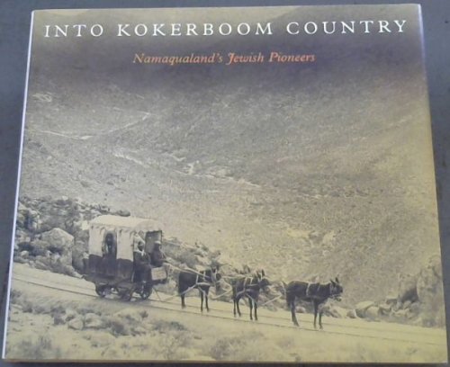 Into Kokerboom Country : Namaqualand's Jewish Pioneers