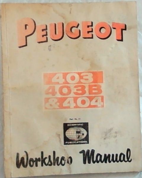 WOrkshop Manual for Peugeot 403, 403b, 404 - Car Models. D4A - Commercial Vehicles. 1956 - 1965
