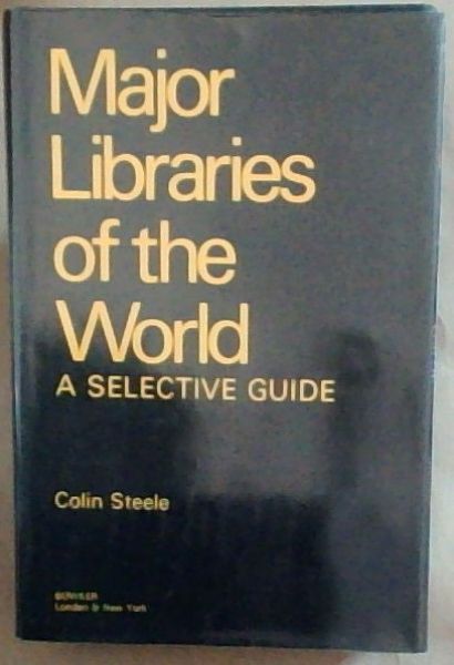 Major libraries of the world: A selective guide