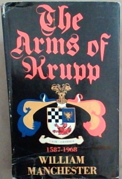 The Arms of Krupp : 1587 - 1968