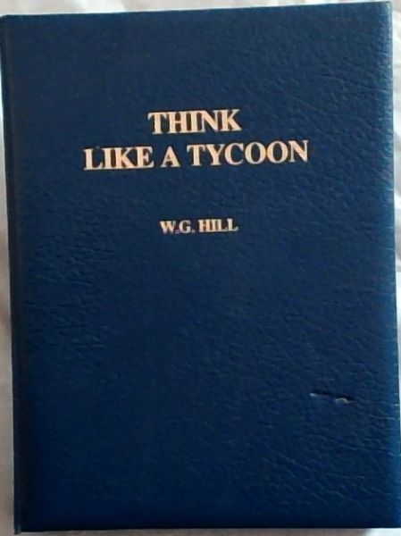 Think Like a Tycoon : How to Make a Million in Three Years or Less