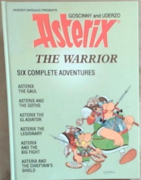 Asterix the Warrior : Six Complete Adventures