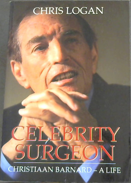Image for Celebrity Surgeon: Christiaan Barnard, a Life Celebrity Surgeon: Christiaan Barnard, a Life