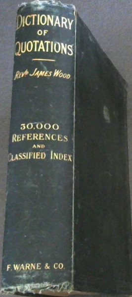 Dictionary of Quotations ( from Ancient and Modern, English and Foreign Sources)
