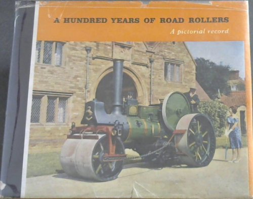 A Hundred Years of Road Rollers : A Pictorial Record