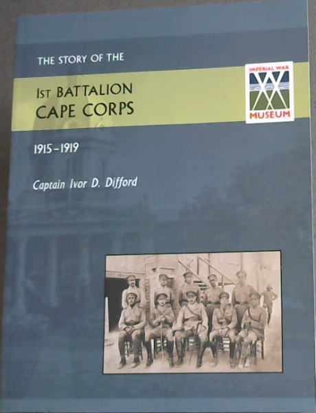 The Story of the 1st Battalion Cape Corps (1915-1919)