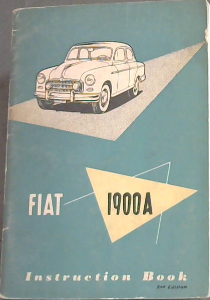 Fiat 1900A: Instruction Book - Characteristics, Running Instructions, Maintenance