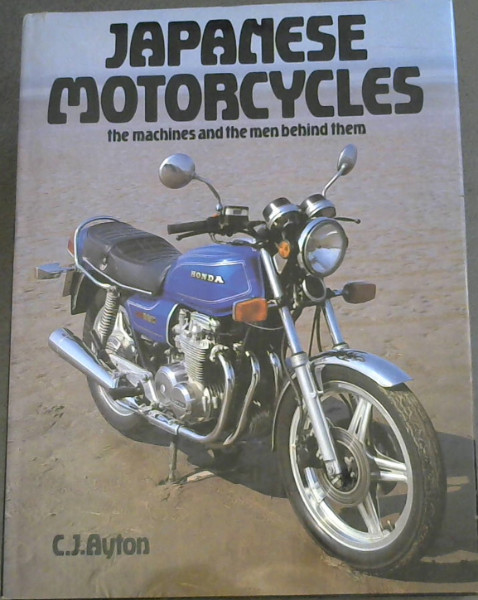 Japanese Motorcycles: The Machines and The Men Behind Them