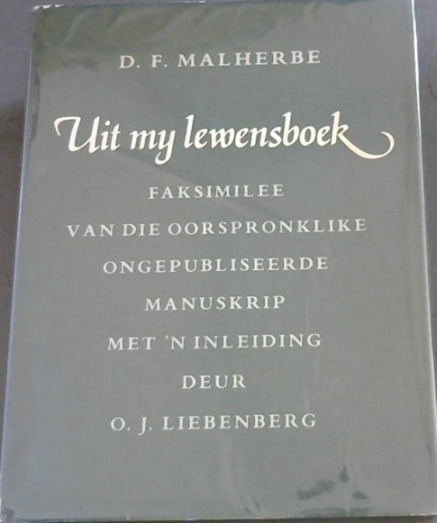UIT MY LEWENSBOEK - Faksimilee van die oorspronklike Ongepubliseerde Manuskrip met 'n inleiding deur O.J. LIEBENBERG