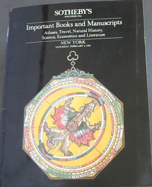 Sotheby's Important Books and Manuscripts : atlases, travel, natural history, science, economics and literature. New York Saturday, February 2, 1985