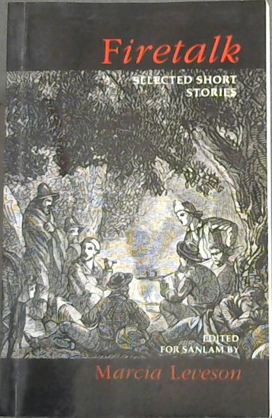 Firetalk: Selected short stories from the entries to the 1989 Sanlam Literary Award