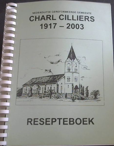Nederduitse Gereformeerde Gemeente Charl Cilliers 1917 - 2003 Resepteboek