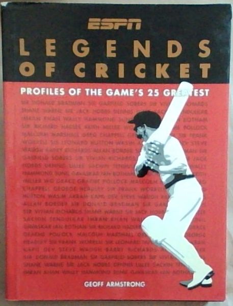 Legends of Cricket : Profiles of the Game's 25 Greatest