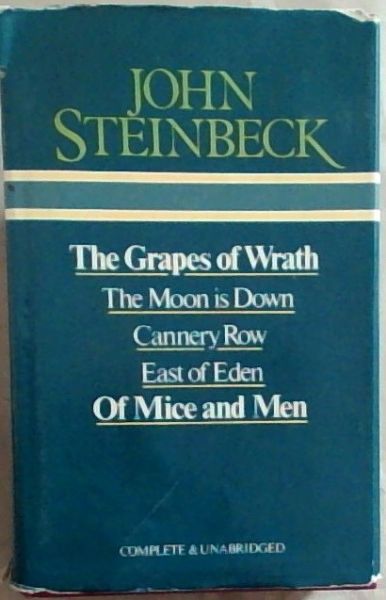 The grapes of wrath ; [and], The moon is down ; [and], Cannery Row ; [and], East of Eden ; [and], Of mice and men