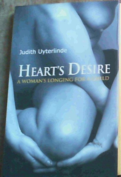 Heart's Desire: A Woman's Longing for a Child