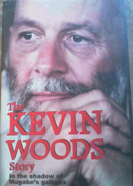The Kevin Woods Story: In the Shadows of Mugabe's Gallows