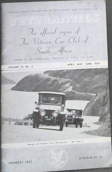 Veterantics: The Official organ of the Veteran Car club of South Africa, Volume 12, No. 2, April, May, June, 1965