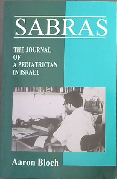 Image for SABRAS - THE JOURNAL OF A PEDIATRICIAN IN ISRAEL SABRAS - THE JOURNAL OF A PEDIATRICIAN IN ISRAEL
