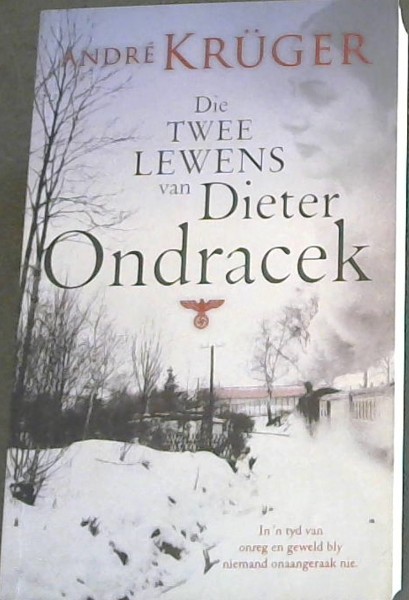 Die Twee Lewens van Dieter Ondraceck (In 'n tyd van onreg en geweld bly niemand onaangeraak nie