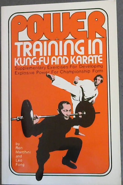 Power Training in Kung-Fu and Karate: Supplementary Exercises for Developing Explosive Power for Championship Form (Literary links to the Orient)