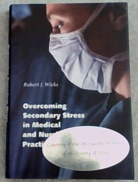 Overcoming Secondary Stress in Medical and Nursing Practice: A Guide to Professional Resilience and Personal Well-Being