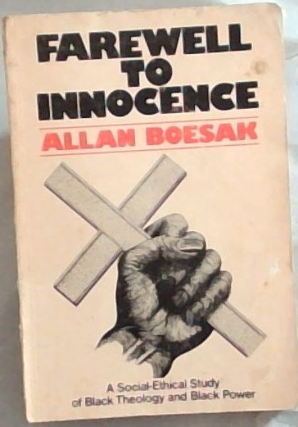 Farewell to innocence: A social-ethical study of black theology and black power