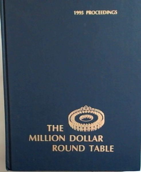 Million Dollar Round Table: Proceedings of the 1995 Annual Meeting June 25-29, 1995 Metro Toronto Convention Centre Toronto, Ontario, Canada
