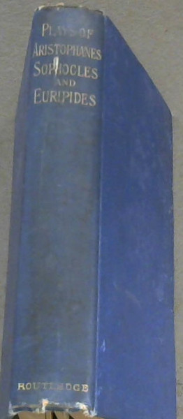 Sir John Lubbock's Hundered Books No.69, 95 & 96: Plays of Aristophanes Sophocles and Euripides